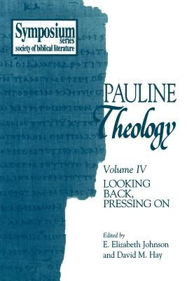 Pauline Theology, Volume IV: Looking Back, Pressing on by Hay, David M.
