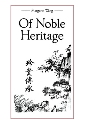 Of Noble Heritage by Wang, Margaret