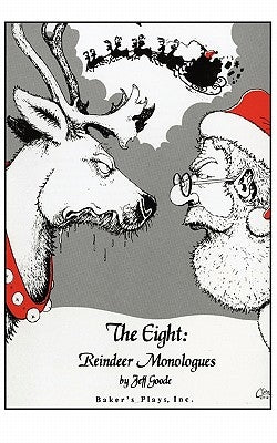 The Eight: Reindeer Monologues by Goode, Jeff