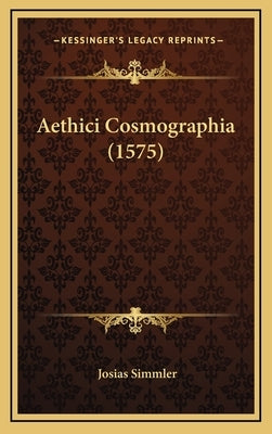 Aethici Cosmographia (1575) by Simmler, Josias