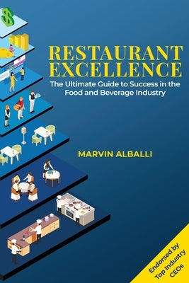 Restaurant Excellence: The Ultimate Guide to Success in the Food and Beverage Industry by Alballi, Marvin
