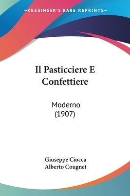 Il Pasticciere E Confettiere: Moderno (1907) by Ciocca, Giuseppe