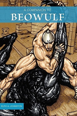 A Companion to Beowulf by Johnston, Ruth A.