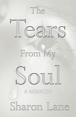 The Tears From My Soul by Lane, Sharon