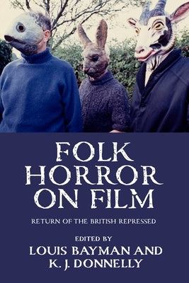 Folk Horror on Film: Return of the British Repressed by Donnelly, Kevin J.