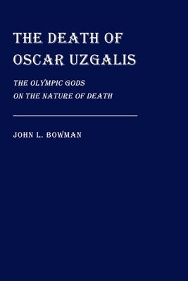 The Death of Oscar Uzgalis by Bowman, John L.