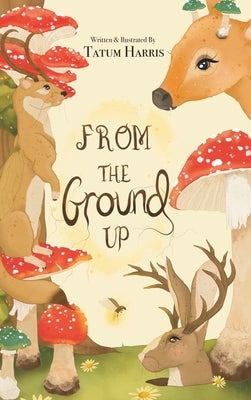 From the Ground Up by Harris, Tatum