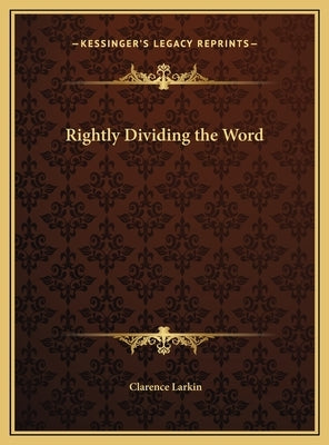 Rightly Dividing the Word by Larkin, Clarence