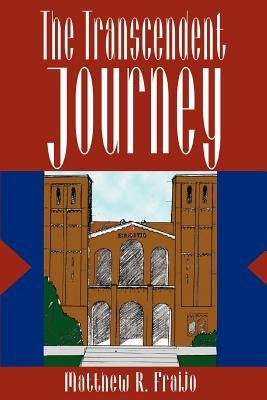 The Transcendent Journey by Fraijo, Matthew R.