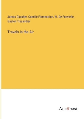 Travels in the Air by Tissandier, Gaston