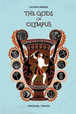Learn Greek: The Gods of Olympus by Karra, Maria