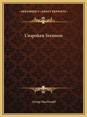 Unspoken Sermons by MacDonald, George
