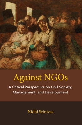 Against Ngos: A Critical Perspective on Civil Society, Management and Development by Srinivas, Nidhi