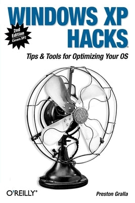 Windows XP Hacks by Gralla, Preston