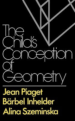 The Child's Conception of Geometry by Piaget, Jean