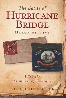 The Battle of Hurricane Bridge, March 28, 1863: With the Firmness of Veterans by Hatfield, Philip