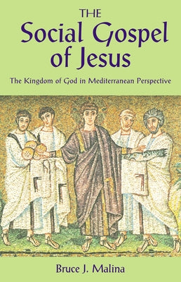The Social Gospel of Jesus by Malina, Bruce J.