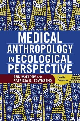 Medical Anthropology in Ecological Perspective by McElroy, Ann