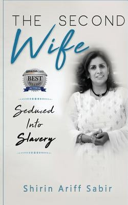 The Second Wife: Seduced Into Slavery by Ariff, Shirin (Paperback