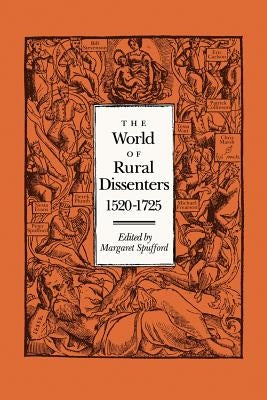 The World of Rural Dissenters, 1520-1725 by Spufford, Margaret