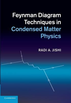 Feynman Diagram Techniques in Condensed Matter Physics by Jishi, Radi A.