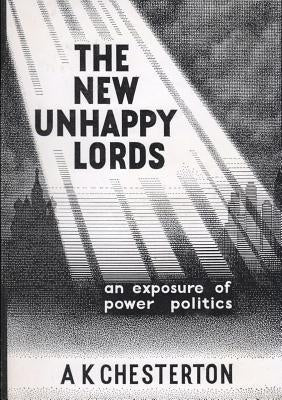 The New Unhappy Lords by Chesterton, A. K.