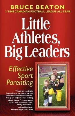Little Athletes Big Leaders by Beaton, Bruce F.