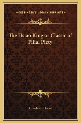 The Hsiao King or Classic of Filial Piety by Horne, Charles F.