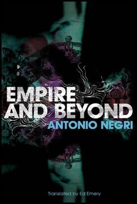 Empire and Beyond by Negri, Antonio