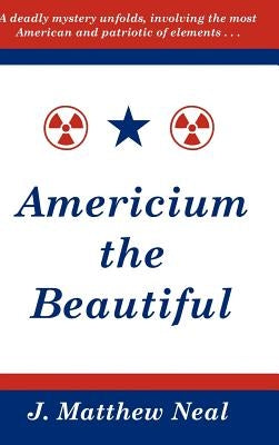 Americium the Beautiful by Neal, J. Matthew