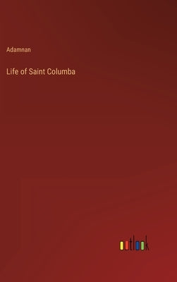 Life of Saint Columba by Adamnan