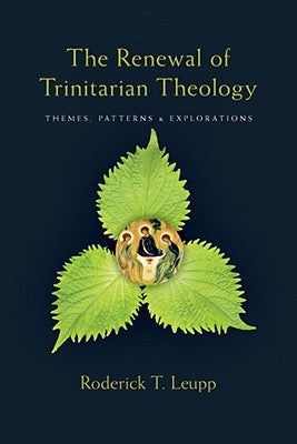 The Renewal of Trinitarian Theology by Leupp, Roderick T.