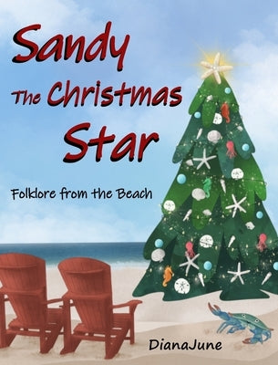Sandy, the Christmas Star: Folklore from the Beach by June, Diana