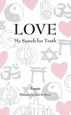 Love: My Search for Truth by Annie