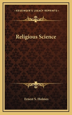 Religious Science by Holmes, Ernest S.