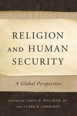 Religion and Human Security: A Global Perspective by Wellman, James K.