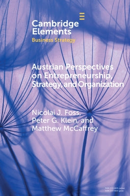 Austrian Perspectives on Entrepreneurship, Strategy, and Organization by Foss, Nicolai J.