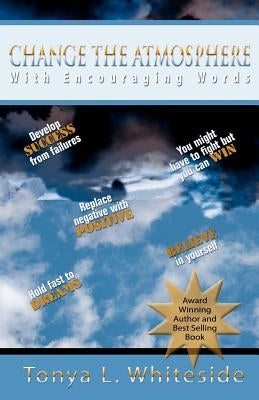 Change the Atmosphere with Encouraging Words by Whiteside, Tonya Lanise