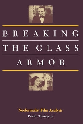 Breaking the Glass Armor: Neoformalist Film Analysis by Thompson, Kristin