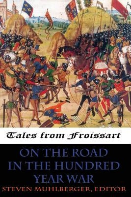 On the Road in the Hundred Years War by Muhlberger, Steven