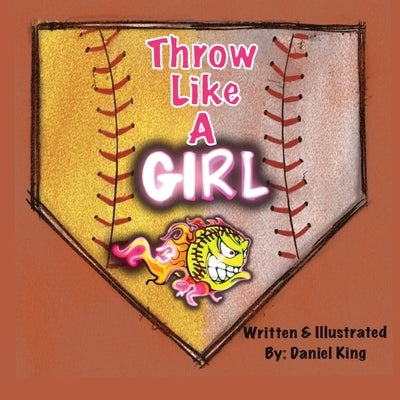 Throw Like A Girl by King, Daniel