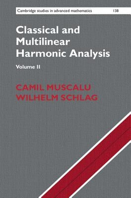 Classical and Multilinear Harmonic Analysis by Muscalu, Camil