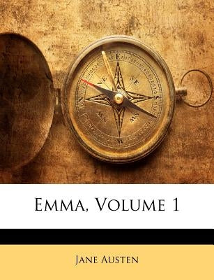 Emma, Volume 1 by Austen, Jane