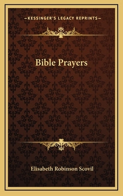 Bible Prayers by Scovil, Elisabeth Robinson