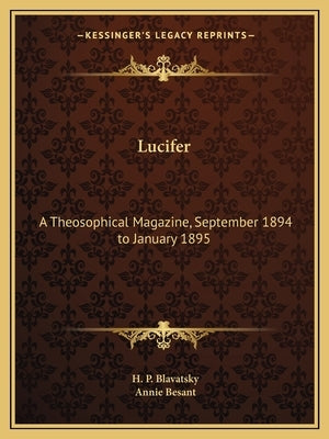 Lucifer: A Theosophical Magazine, September 1894 to January 1895 by Blavatsky, Helena Petrovna