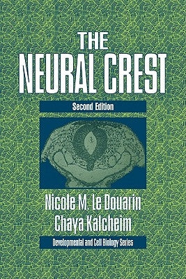 The Neural Crest by Le Douarin, Nicole