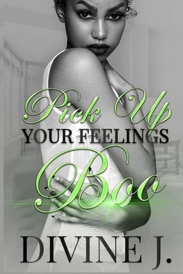 Pick Up Your Feelings Boo by J, Divine