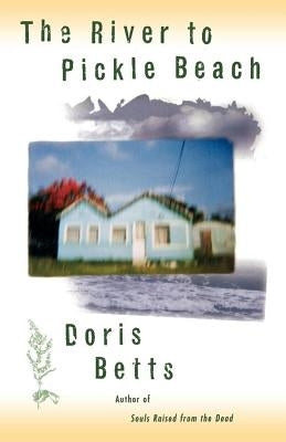 The River to Pickle Beach by Betts, Doris