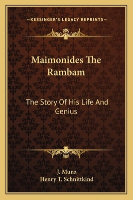 Maimonides the Rambam: The Story of His Life and Genius by Munz, J.