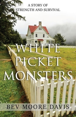 White Picket Monsters by Moore Davis, Bev